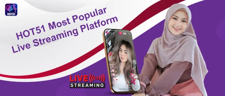 Hot51 is Indonesia’s Most Popular Live Streaming Platform